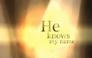 He Knows My Name