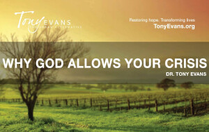 When God Allows Your Crisis<br />
by Tony Evans